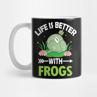 LIFE IS BETTER WITH FROGS Mug